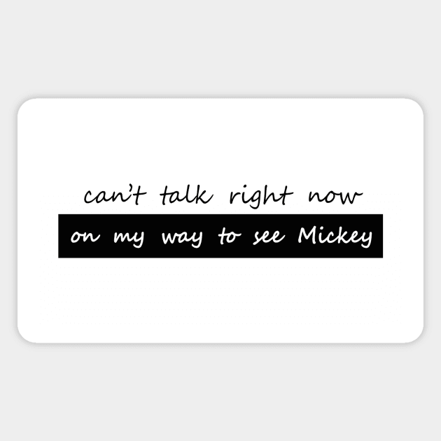 cant talk right now on my way to see Mickey 2 Sticker by NotComplainingJustAsking